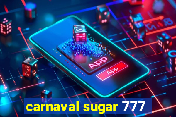 carnaval sugar 777